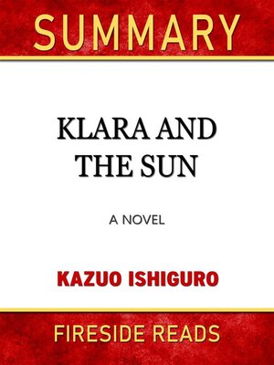 cover image of Klara and the Sun--A Novel by Kazuo Ishiguro--Summary by Fireside Reads